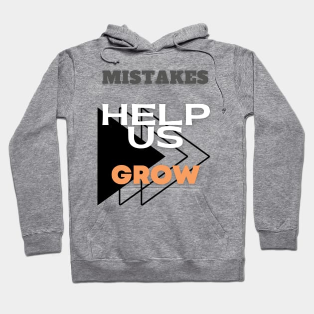 Mistakes help us grow Hoodie by TeeText